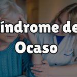 ¿Qué es el síndrome del ocaso?