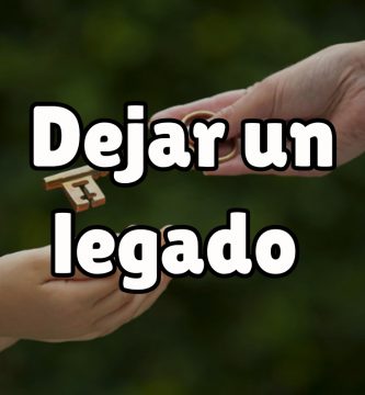 ¿Cómo dejar un legado?